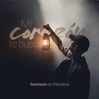 Mi Corazón Te Busca by seminario de chihuahua