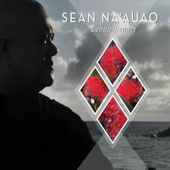 Lehua Beauty by Sean Na'auao