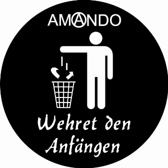 Wehret den Anfängen by Amando Atodos