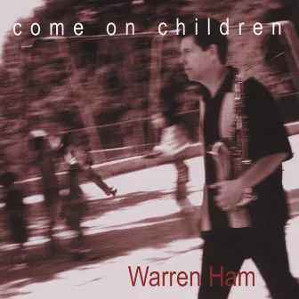 Come On Children by Warren Ham