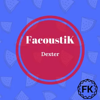 Dexter by FacoustiK