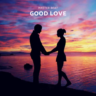 Good Love by Master Beat