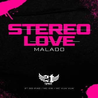 Stereo Love Malado by 2T do Ipad