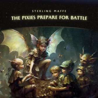 The Pixies Prepare for Battle by Sterling Maffe