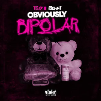 Obviously Bipolar by Travis Bryant