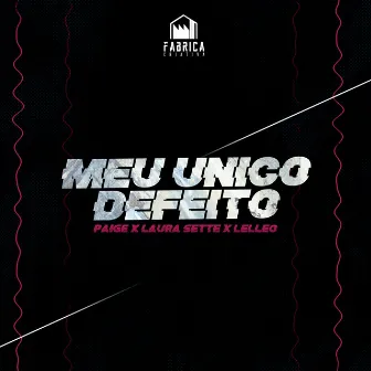 Meu Único Defeito by Fábrica Criativa