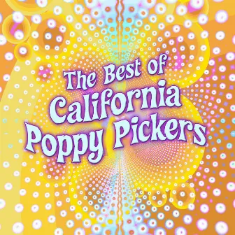 The Best of California Poppy Pickers by The California Poppy Pickers