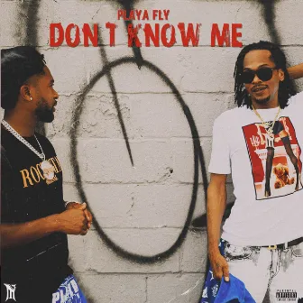 Don't Know Me by Playa Fly