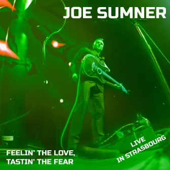 Feelin' the love, Tastin' the fear (Live in Strasbourg) by Joe Sumner