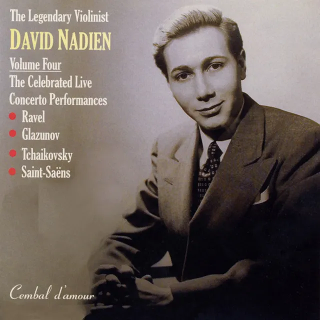 The Legendary Violinist David Nadien, Vol. 4: The Celebrated Live Concerto Performances