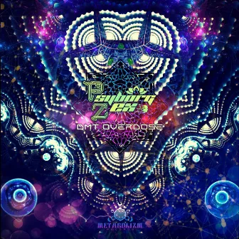 DMT Overdose by Psyborg Zex