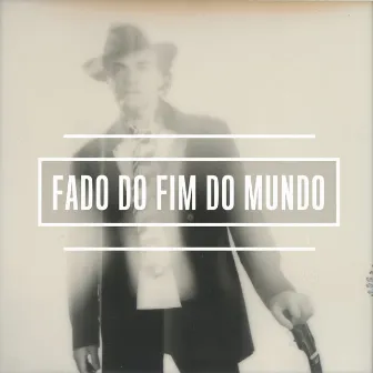 Fado do Fim do Mundo by Miguel Angelo