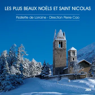 Les plus beaux Noëls et Saint Nicolas The Most Beautiful Christmas Carols by Chorale de Noël