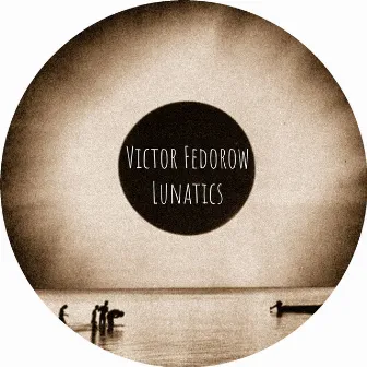 Lunatics by Victor Fedorow