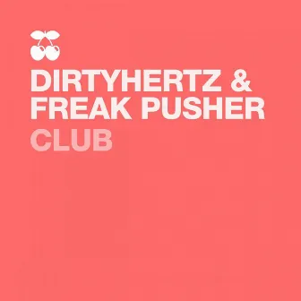 Club by DIRTYHERTZ