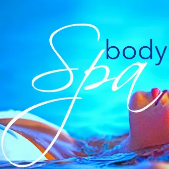 Body Spa: Musique de Détente et Relaxation pour Massage Relaxant, Sauna, Modelage et Massothérapie by Relaxing Spa Sounds