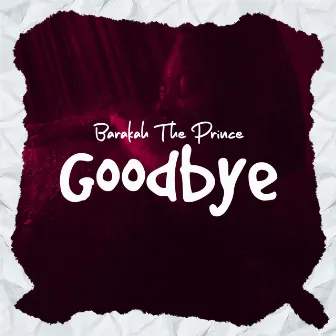 Good Bye by Barakah The Prince