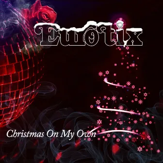 Christmas on My Own by Eurotix