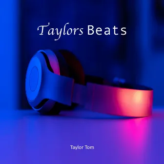 Taylors Beats by Taylor Tom