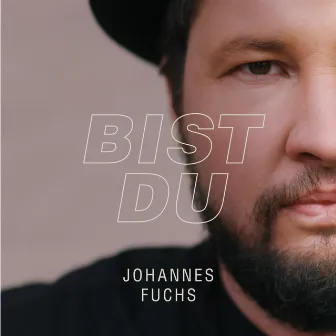 Bist Du by Johannes Fuchs