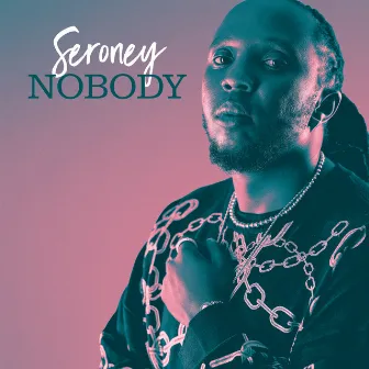 Nobody by Seroney