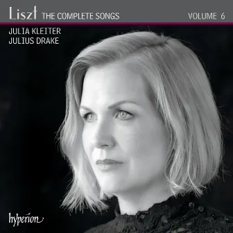 Liszt: The Complete Songs, Vol. 6 by Julia Kleiter