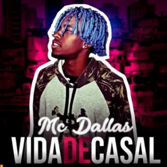 Vida de Casal by Mc Dallas