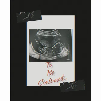 To Be Continued ... by Joe Flow