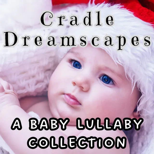 Cradle Dreamscapes: A Baby Lullaby Collection