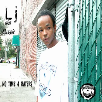 No Time 4 Haters by LJ Aka Lboogie