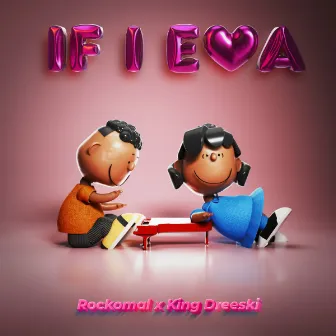 IF I EVA by King Dreeski