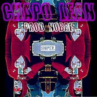 Chapo Lean by Sniper