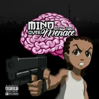 Mind Over Menace by Young Matic