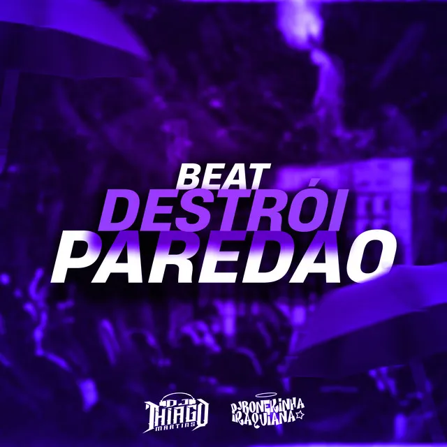 BEAT DESTRÓI PAREDÃO