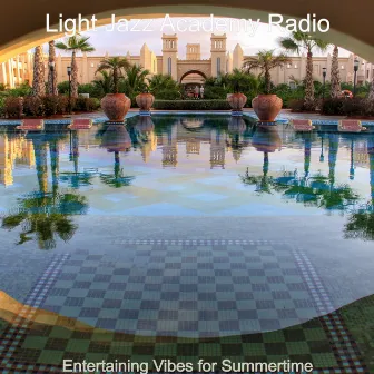 Entertaining Vibes for Summertime by Light Jazz Academy Radio