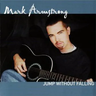 Jump Without Falling by Mark Armstrong