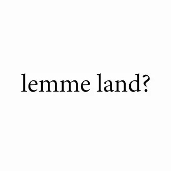 lemme land? by Ess2Mad