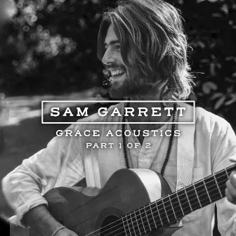 Grace Acoustics, Pt. 1 (Live) by Sam Garrett