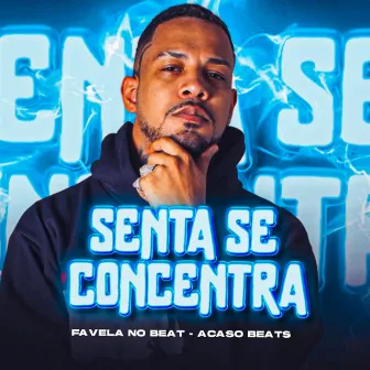 Senta Se Concentra by Acaso Beats