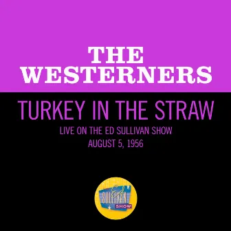 Turkey In The Straw (Live On The Ed Sullivan Show, August 5, 1956) by The Westerners