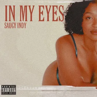 In My Eyes by Saucy Indy