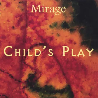 Child's Play by Mirage