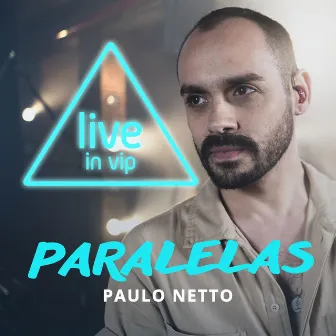 Paralelas (Live in Vip) by Paulo Neto