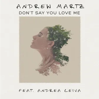 Don´t Say You Love Me by Andrew Martz