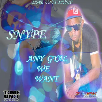 Any Gyal We Want by Snype