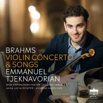 Brahms: Violin Concerto & Songs by Emmanuel Tjeknavorian