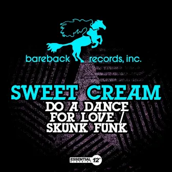 Do a Dance for Love / Skunk Funk by Sweet Cream