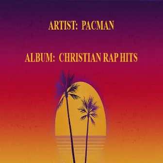 Christian Rap Hits by Pacman