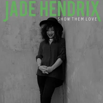 Show Them Love by Jade Hendrix