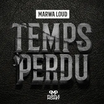 Temps perdu by Marwa Loud